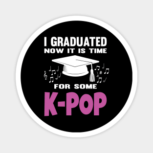 I Graduated Now it is Time for K-Pop Magnet